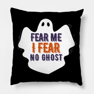 Fear me I fear no Ghost-Boo Ghost Halloween Pillow