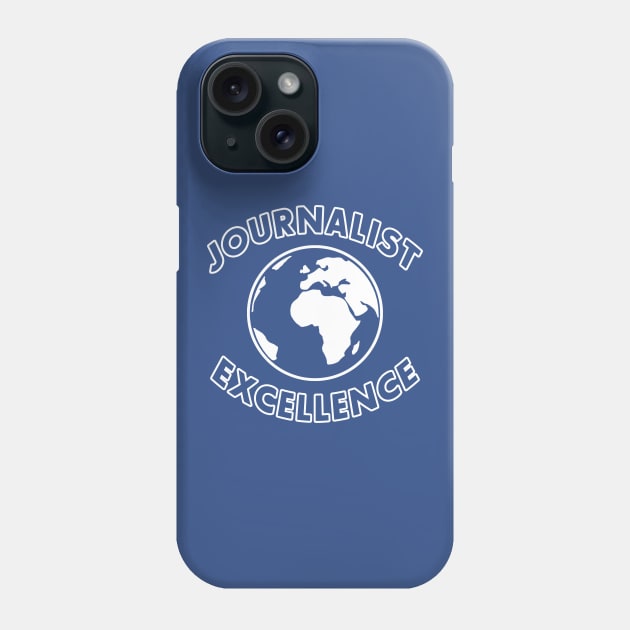 Journalist Excellence Phone Case by JournalistEW