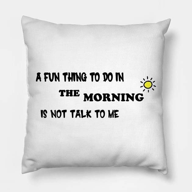 A Fun Thing To Do In the Morning Is Not Talk To Me Pillow by Officail STORE