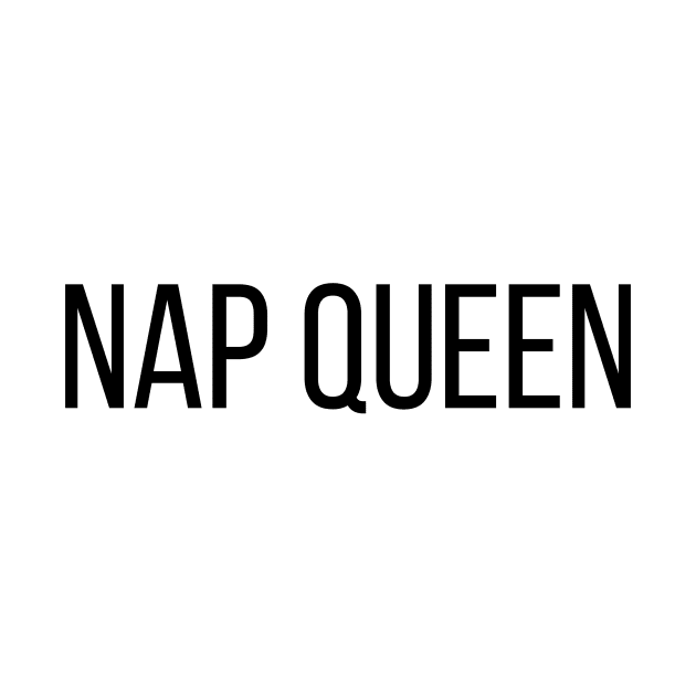 Nap Queen - Funny Quotes by BloomingDiaries