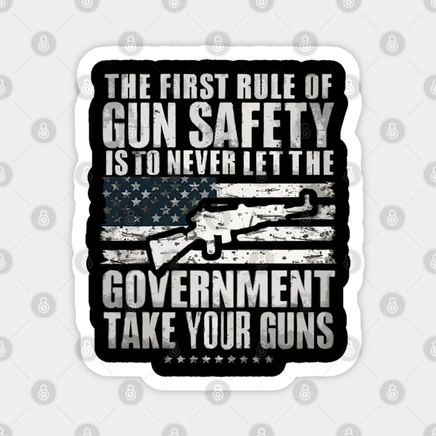 The First Rule Of Gun Safety Gun Rights (Design on back) Magnet by TopTees