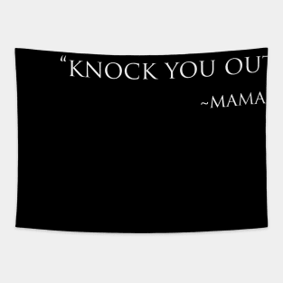 Mama Said Knock You Out Tapestry