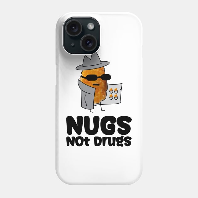 Nugs not drugs ~ Drugs Mafia Phone Case by Clawmarks