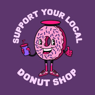 Donut Shop Gift Support Your Local Donut Shop T-Shirt