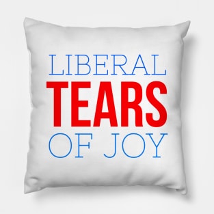 Liberal Tears Of Joy Pillow