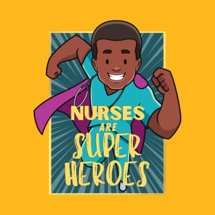 Nurses are superheroes T-Shirt