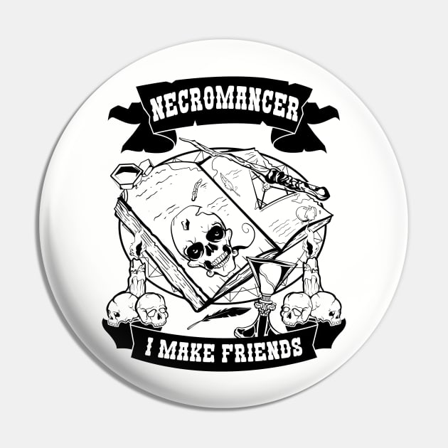 Necromancer - I Make Friends RPG Design for Men, Women, Kids Pin by HopeandHobby