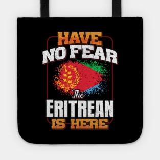 Eritrean Flag  Have No Fear The Eritrean Is Here - Gift for Eritrean From Eritrea Tote