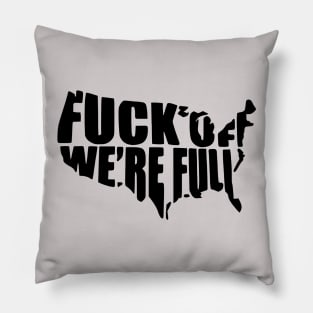 Go Away Americas Full!!!! Pillow