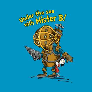 Under The Sea With Mister B! T-Shirt