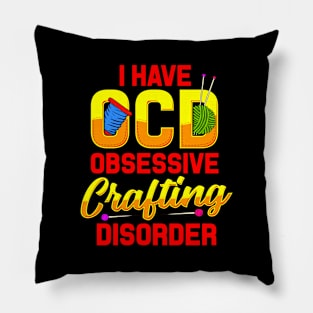 Funny OCD For Creatives Obsessive Crafting Disorder Crafter Pillow