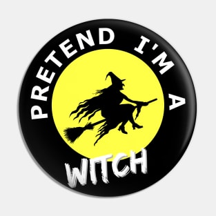 Pretend I'm a witch funny halloween t-shirt Pin