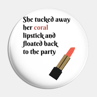 She Tucked Away Her Coral Lipstick and Floated Back to the Party Pin