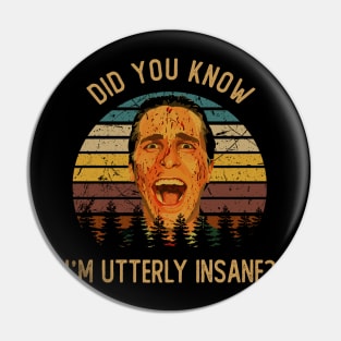 Classic Art Did You Know I'm Utterly Insane Pin