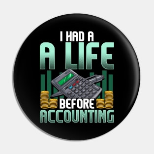 I Had a Life Before Accounting Cute CPA Accountant Pin