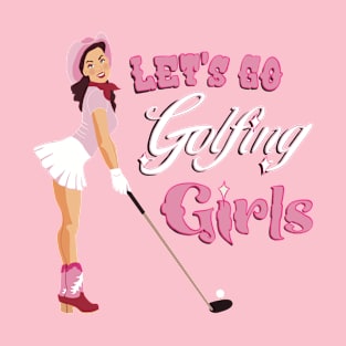 Lets go golfing girls T-Shirt