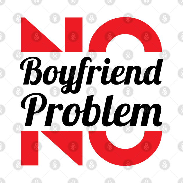 No Girlfriend, No Problem – Single woman by alltheprints