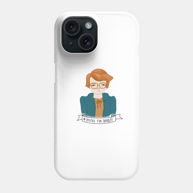 Stranger Things JUSTICE FOR BARB Phone Case by NiamhYoungArt