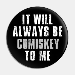 It Will Always Be Comiskey To Me Pin