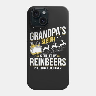 Grandpa's Sleigh Is Pulled By Reinbeers Phone Case