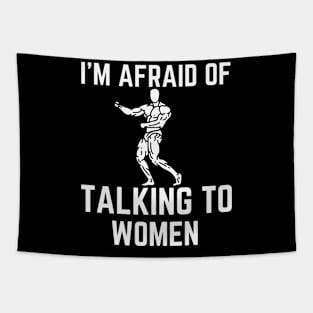 I'm Afraid Of Talking To Women funny Satirical Workout quote Tapestry