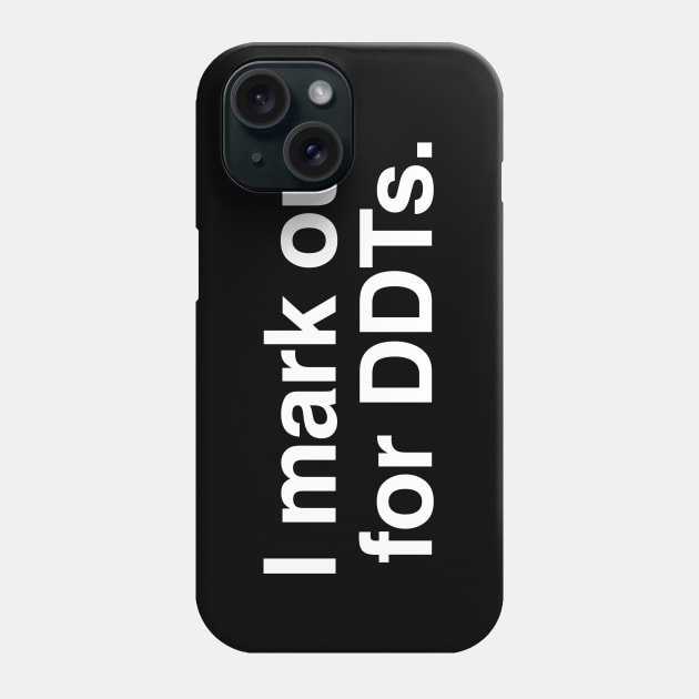 I Mark out for DDT's Phone Case by C E Richards