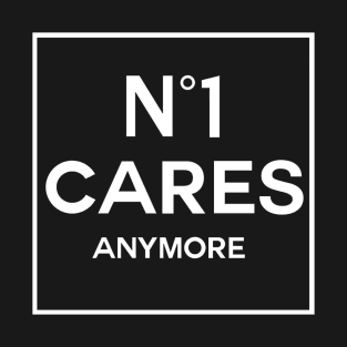 No 1 Cares Anymore T-Shirt