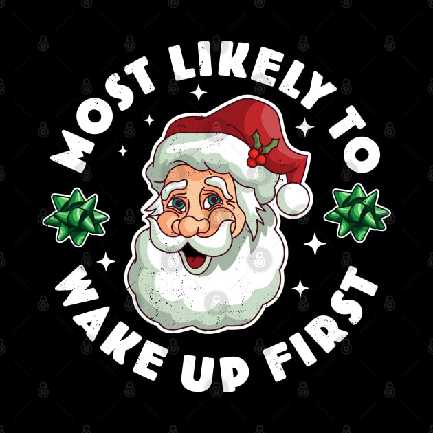 Most Likely To Wake up First Funny Matching Christmas Santa by OrangeMonkeyArt