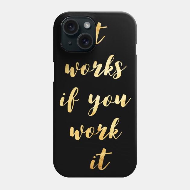 it works if you work it Phone Case by benchmark