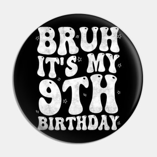 Bruh It's My 9th Birthday 9 Year Old Birthday, kids 9th Birthday Pin