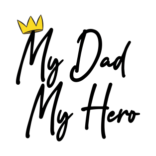 My Dad My Hero T-Shirt