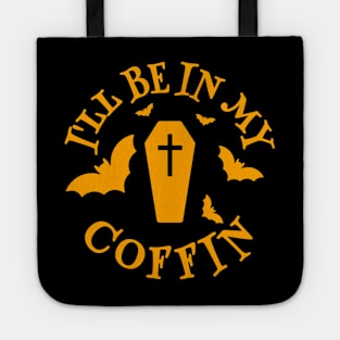 I'll Be In My Coffin Tote