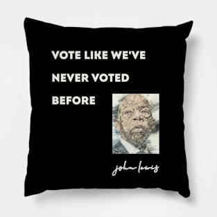 VOTE LIKE WE'VE NEVER VOTED BEFORE Pillow