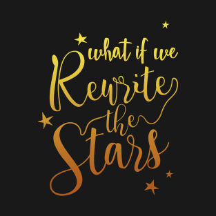 What if we rewrite the stars? T-Shirt