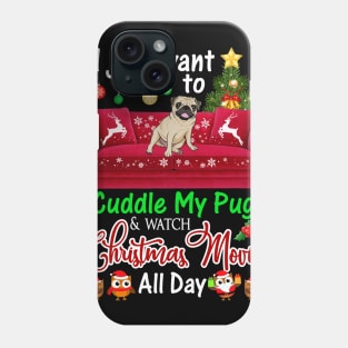 I Want To Cuddle My Pug _ Watch Christmas Movies Phone Case