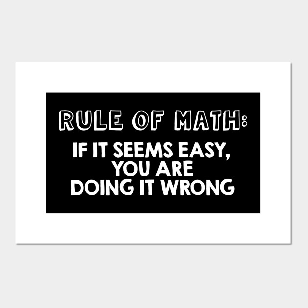 First Rule Of Mathematics Funny And Cool Math Quotes Sayings Art Design Gifts Funny Math Lover Gift Affiche Et Impression D Art Teepublic Fr