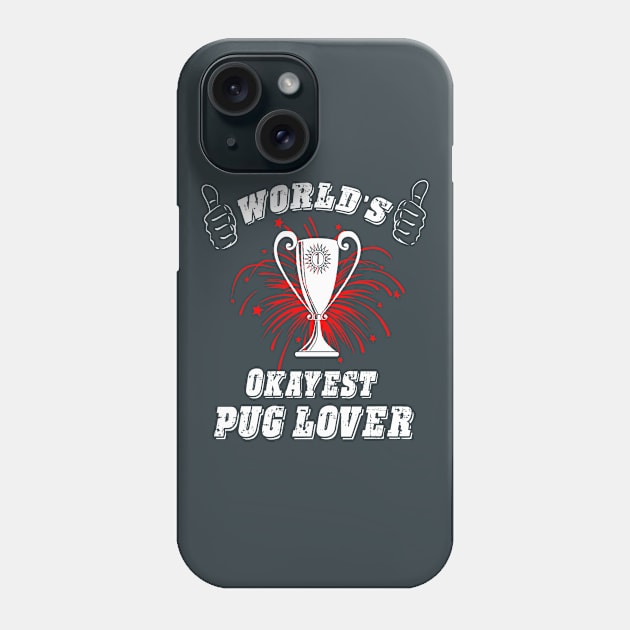 WORLD'S OKAYEST PUG LOVER Phone Case by key_ro