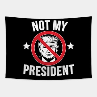 NOT MY PRESIDENT Tapestry