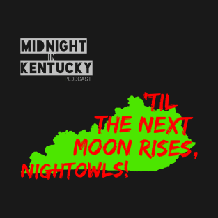 'Til the Next Moon Rises! T-Shirt