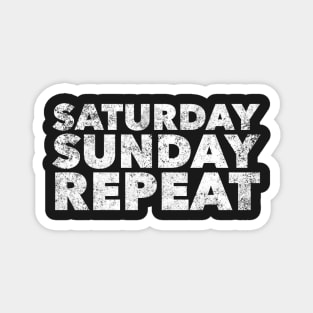 Saturday Sunday Repeat Magnet