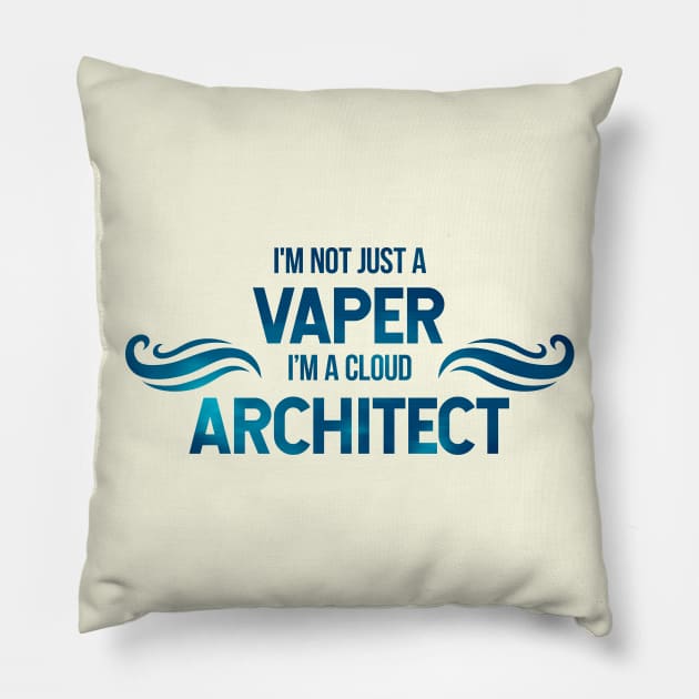 I'm not a vaper, I'm a cloud architect Pillow by bestcoolshirts