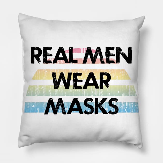 Real men wear masks. Keep your mask on. Remember about hygiene. Quarantine 2020. Funny quote. Distressed vintage design. Help flatten the curve. Fight the pandemic Pillow by IvyArtistic