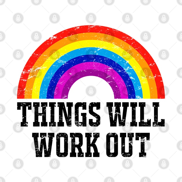 Things Will Work Out by CreativeShirt