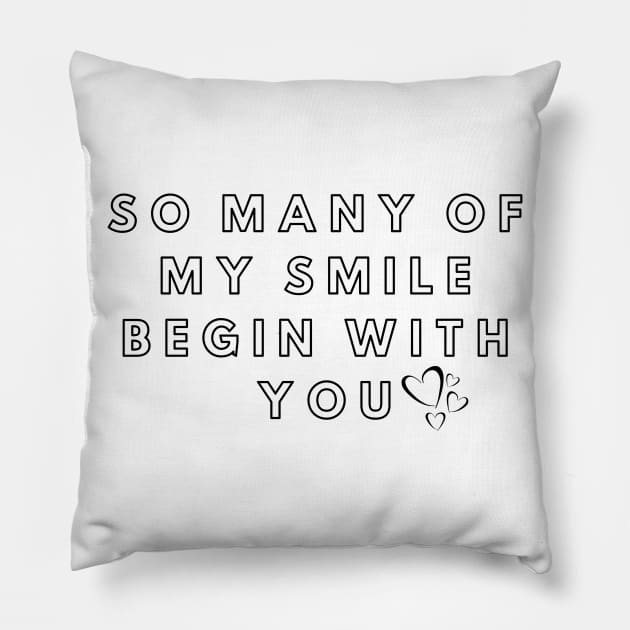 So many of my smile begin with you Pillow by MeKong