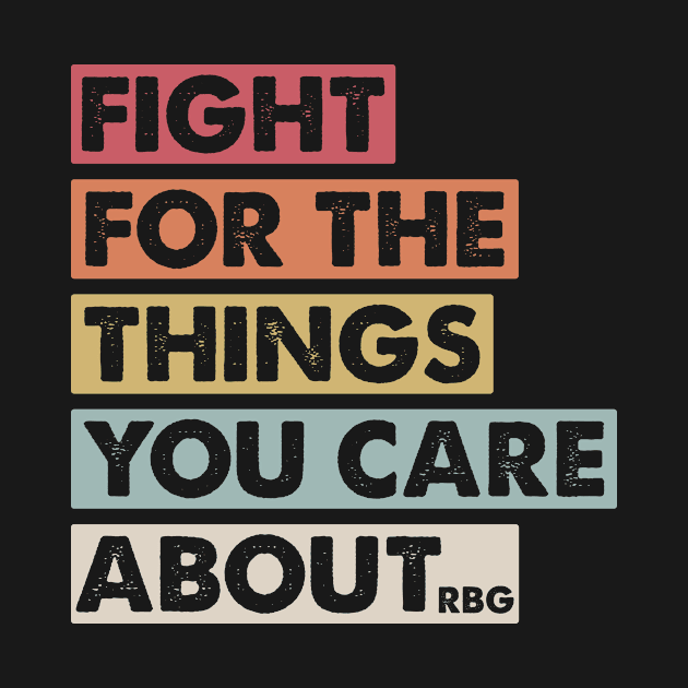 Fight Care About RBG Social Justice Vote Activism by Mellowdellow