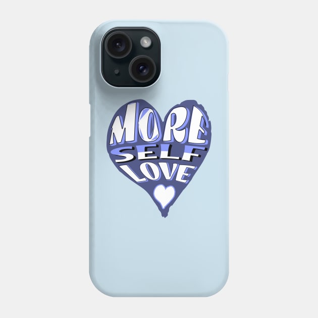 More Self Love Phone Case by Mey Designs