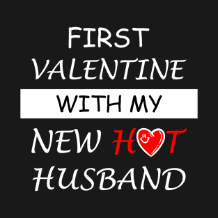 First Valentine Day With My Hot New husband T-Shirt