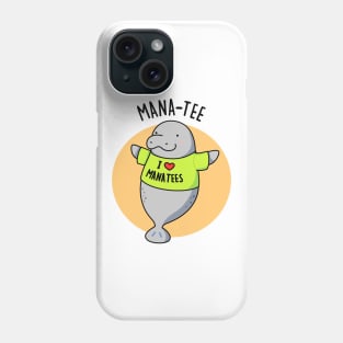 Mana-tee Cute Manatee Pun Phone Case