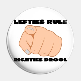 Lefties rule righties drool Pin