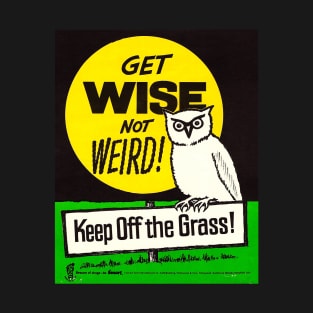 Get Wise Not Weird : Anti-Weed Ad T-Shirt
